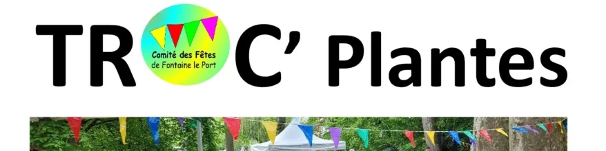 encore quelques semaines pour se préparer à participer au TROC'Plantes de printemps de Fontaine le Port en accès libre et gratuit